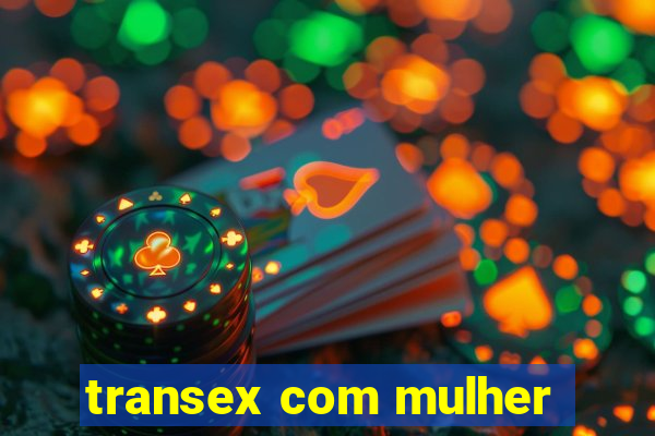 transex com mulher